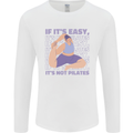 If It's Easy Its Not Pilates Funny Yoga Mens Long Sleeve T-Shirt White