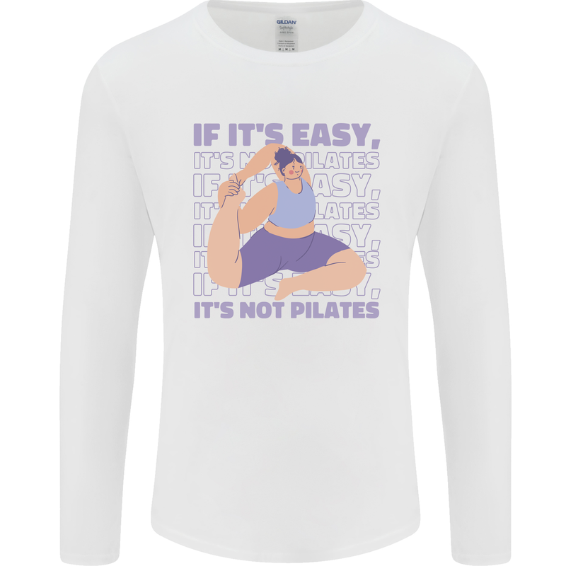 If It's Easy Its Not Pilates Funny Yoga Mens Long Sleeve T-Shirt White