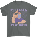 If It's Easy Its Not Pilates Funny Yoga Mens T-Shirt 100% Cotton Charcoal