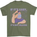 If It's Easy Its Not Pilates Funny Yoga Mens T-Shirt 100% Cotton Military Green