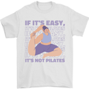 If It's Easy Its Not Pilates Funny Yoga Mens T-Shirt 100% Cotton White