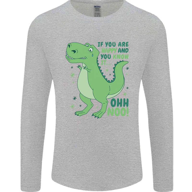 If You're Happy Funny Dinosaur T-Rex Mens Long Sleeve T-Shirt Sports Grey