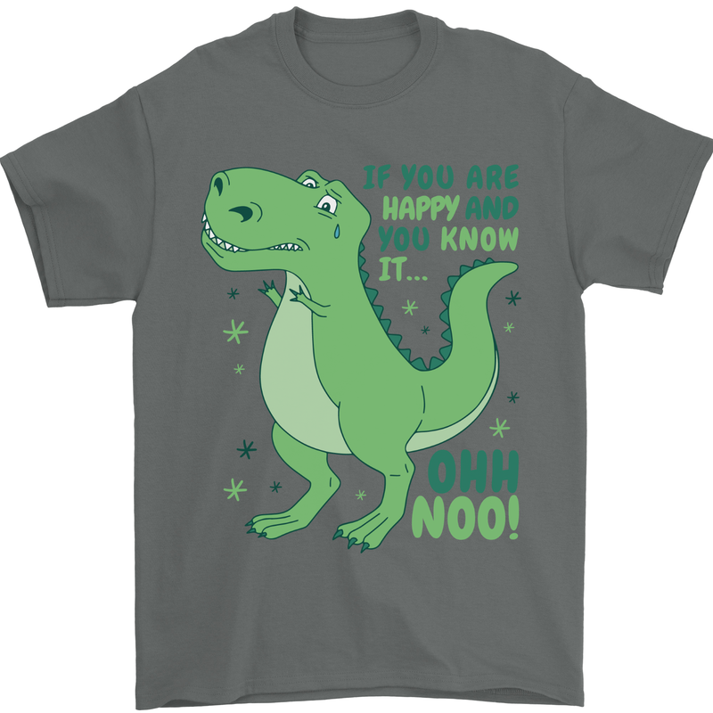 If You're Happy Funny Dinosaur T-Rex Mens T-Shirt 100% Cotton Charcoal