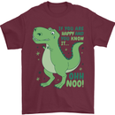 If You're Happy Funny Dinosaur T-Rex Mens T-Shirt 100% Cotton Maroon