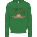 Im Just Here for the Savasana Funny Yoga Kids Sweatshirt Jumper Irish Green