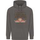 Im Just Here for the Savasana Funny Yoga Mens 80% Cotton Hoodie Charcoal