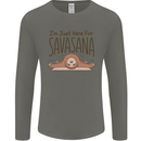 Im Just Here for the Savasana Funny Yoga Mens Long Sleeve T-Shirt Charcoal
