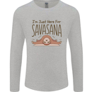 Im Just Here for the Savasana Funny Yoga Mens Long Sleeve T-Shirt Sports Grey