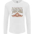 Im Just Here for the Savasana Funny Yoga Mens Long Sleeve T-Shirt White