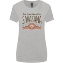 Im Just Here for the Savasana Funny Yoga Womens Wider Cut T-Shirt Sports Grey
