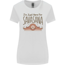 Im Just Here for the Savasana Funny Yoga Womens Wider Cut T-Shirt White