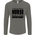 Im a Nurse Whats Your Superpower Nursing Mens Long Sleeve T-Shirt Charcoal