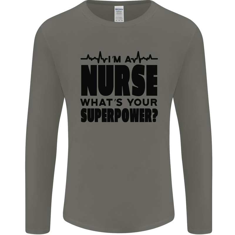 Im a Nurse Whats Your Superpower Nursing Mens Long Sleeve T-Shirt Charcoal