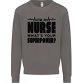 Im a Nurse Whats Your Superpower Nursing Mens Sweatshirt Jumper Charcoal