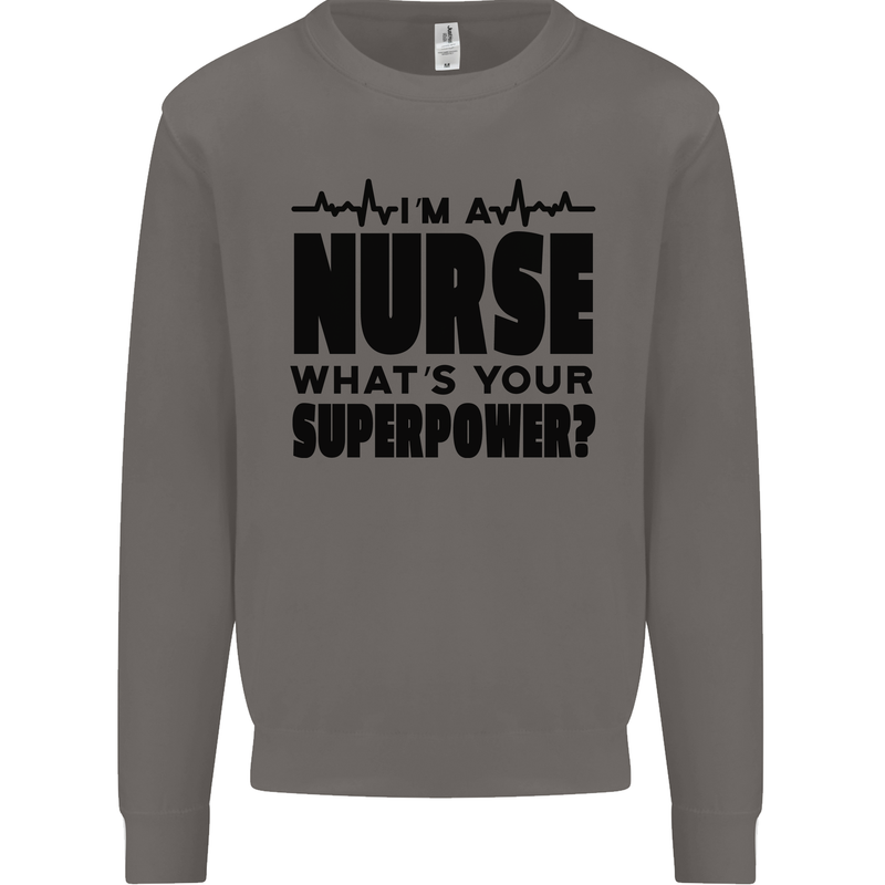 Im a Nurse Whats Your Superpower Nursing Mens Sweatshirt Jumper Charcoal
