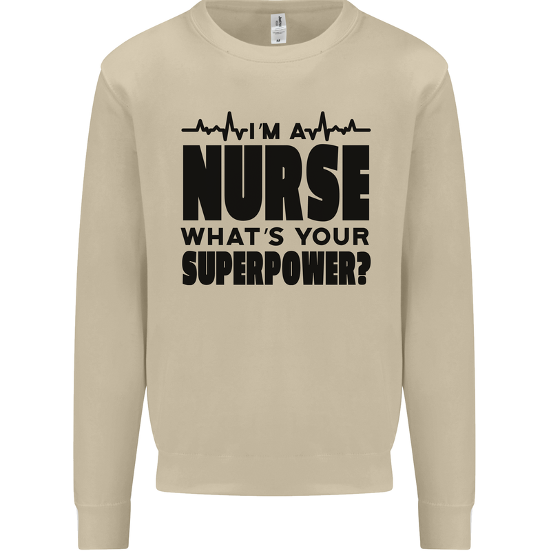Im a Nurse Whats Your Superpower Nursing Mens Sweatshirt Jumper Sand
