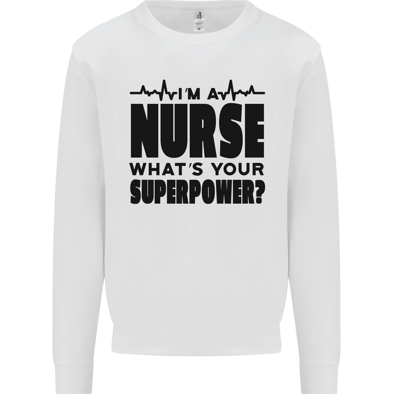 Im a Nurse Whats Your Superpower Nursing Mens Sweatshirt Jumper White