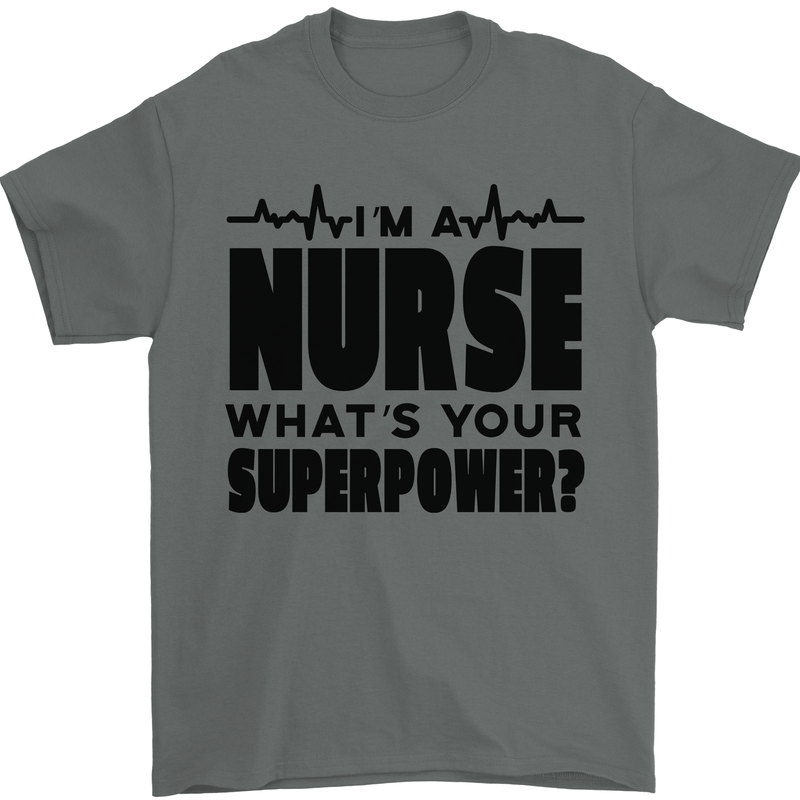 Im a Nurse Whats Your Superpower Nursing Mens T-Shirt 100% Cotton Charcoal