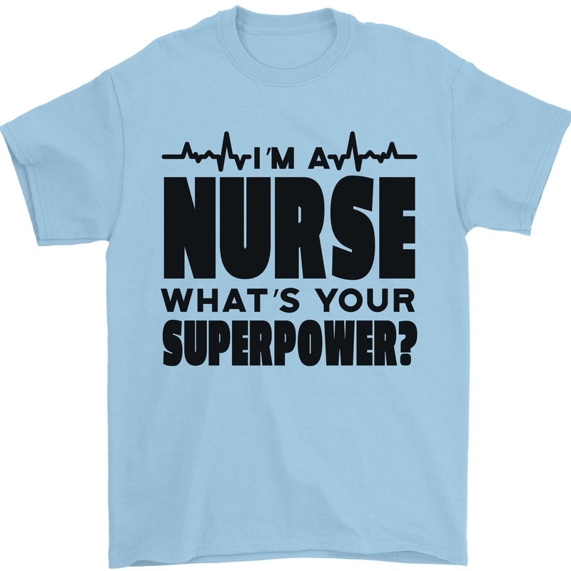 Im a Nurse Whats Your Superpower Nursing Mens T-Shirt 100% Cotton Light Blue