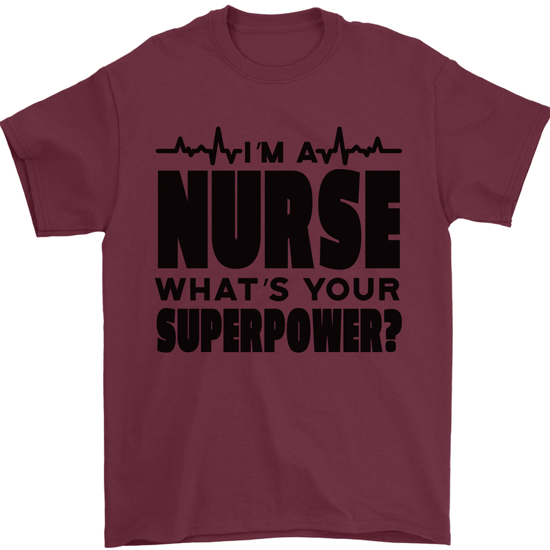 Im a Nurse Whats Your Superpower Nursing Mens T-Shirt 100% Cotton Maroon