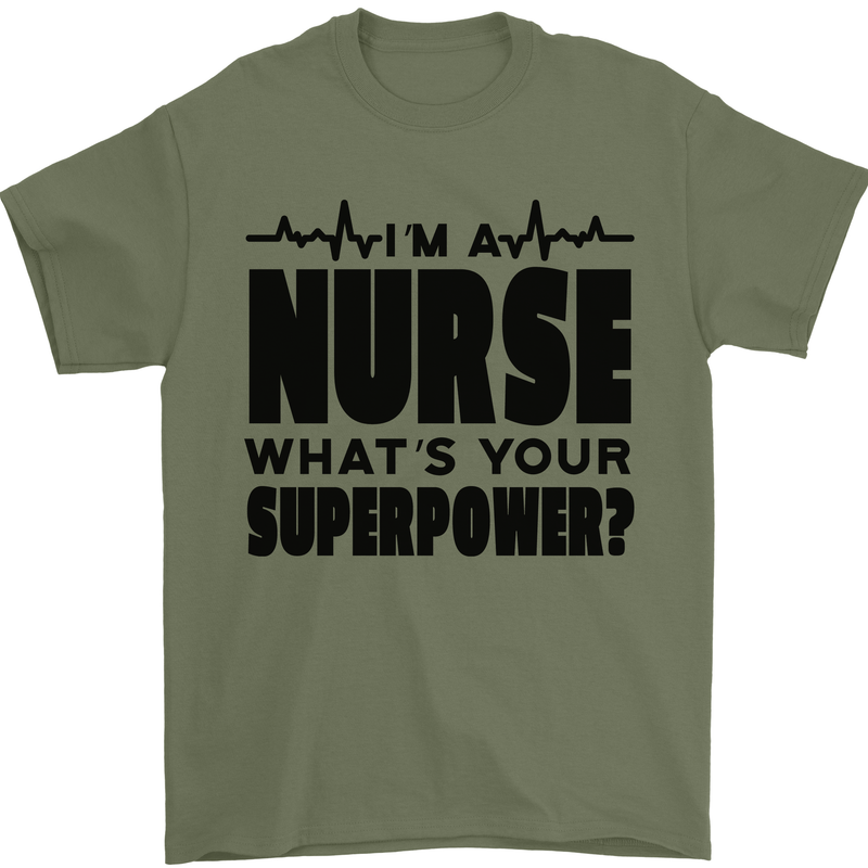 Im a Nurse Whats Your Superpower Nursing Mens T-Shirt 100% Cotton Military Green
