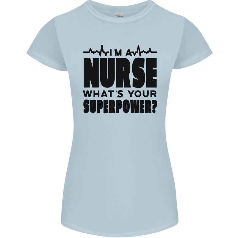 Im a Nurse Whats Your Superpower Nursing Womens Petite Cut T-Shirt Light Blue
