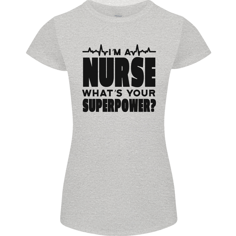 Im a Nurse Whats Your Superpower Nursing Womens Petite Cut T-Shirt Sports Grey