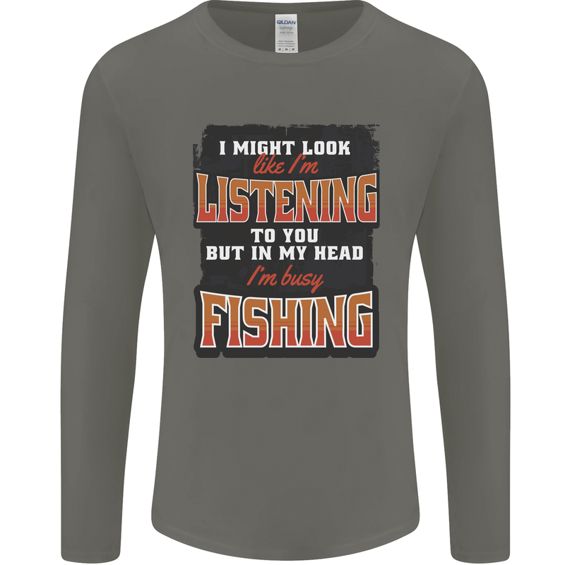In My Head I'm Busy Fishing Fisherman Funny Mens Long Sleeve T-Shirt Charcoal