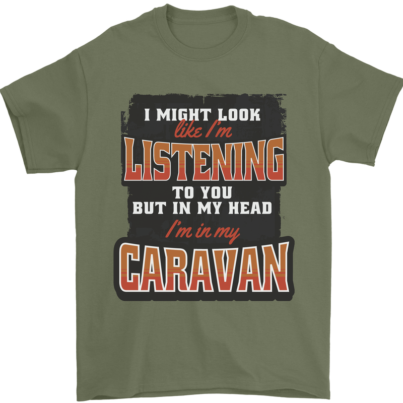 In My Head I'm In My Caravan Caravanning Funny Mens T-Shirt 100% Cotton Military Green