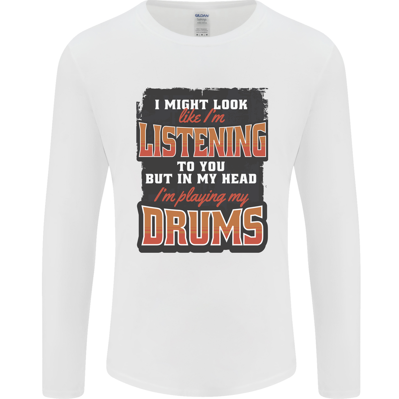 In My Head I'm Playing Drums Drummer Mens Long Sleeve T-Shirt White