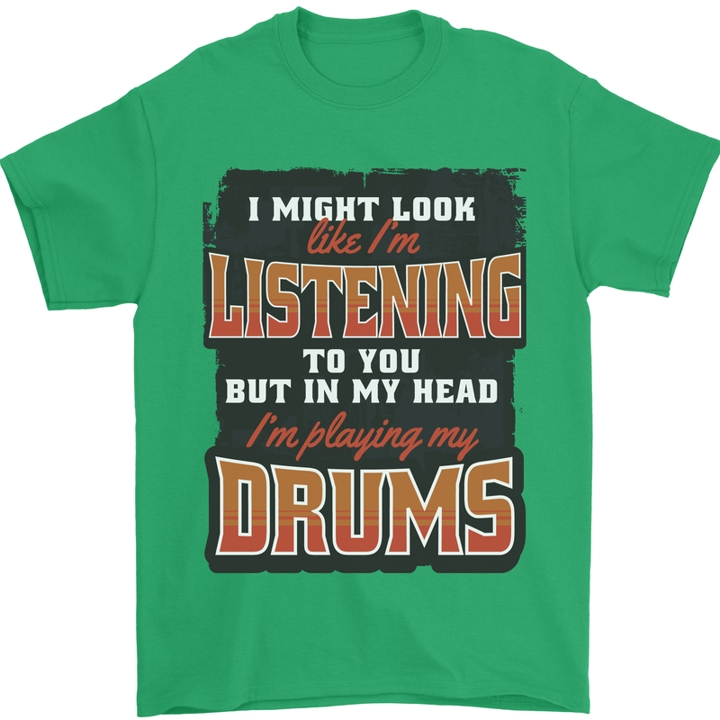 In My Head I'm Playing Drums Drummer Mens T-Shirt 100% Cotton Irish Green