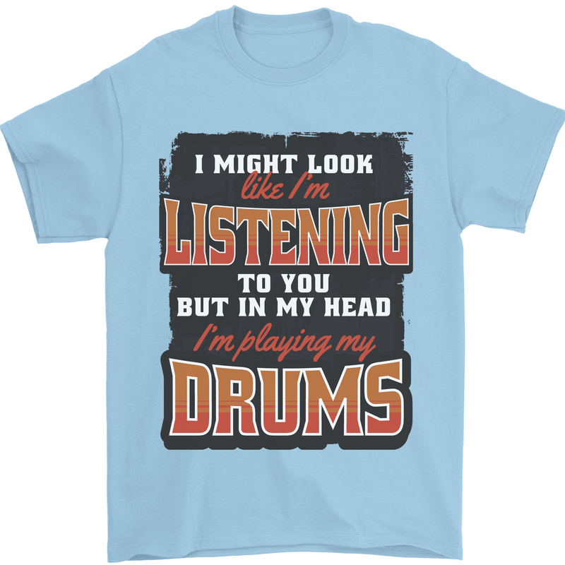 In My Head I'm Playing Drums Drummer Mens T-Shirt 100% Cotton Light Blue