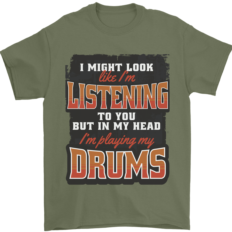 In My Head I'm Playing Drums Drummer Mens T-Shirt 100% Cotton Military Green