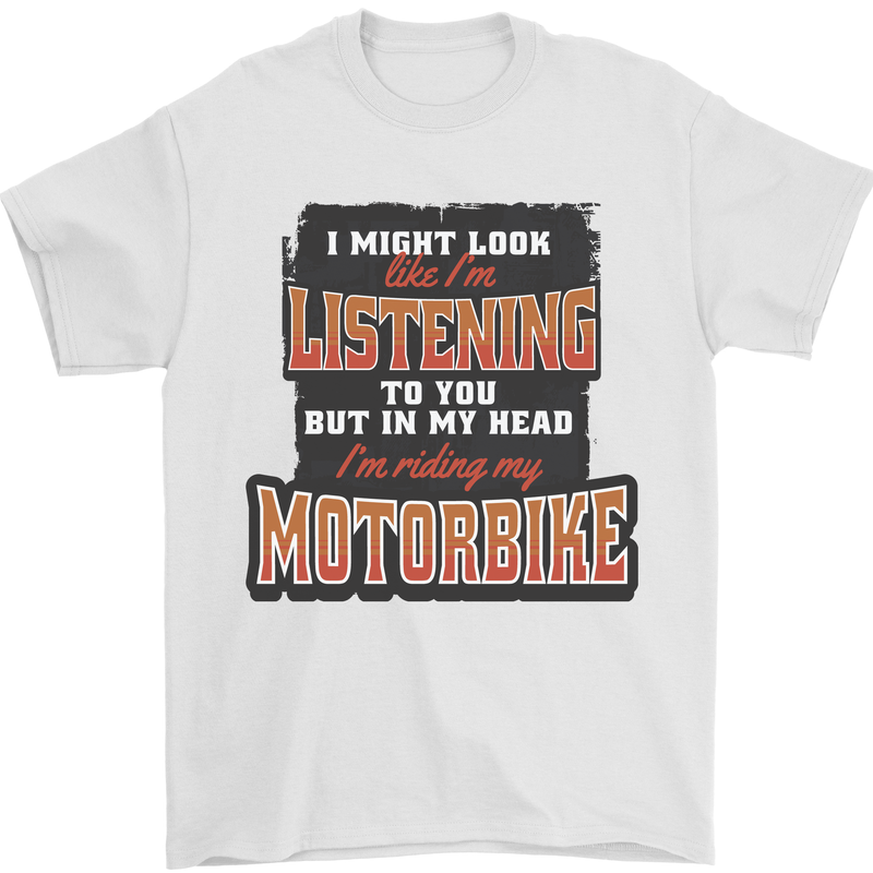 In My Head I'm Riding My Motorbike Biker Mens T-Shirt 100% Cotton White