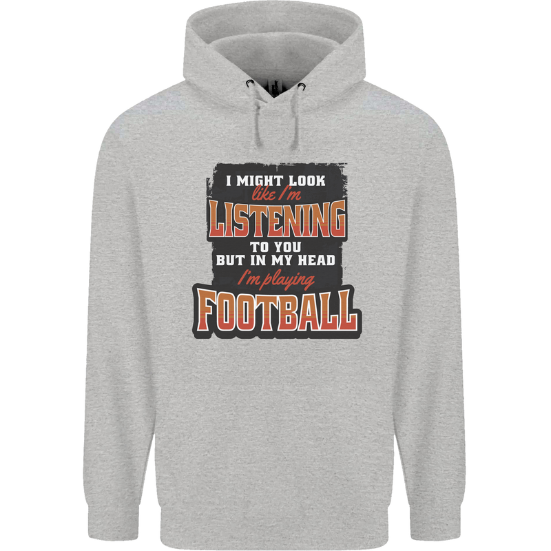 In My Head I'm Watching Football Funny Mens 80% Cotton Hoodie Sports Grey