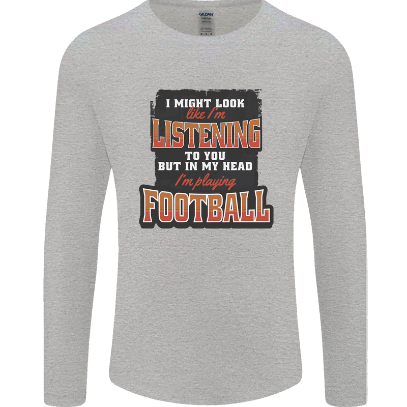 In My Head I'm Watching Football Funny Mens Long Sleeve T-Shirt Sports Grey