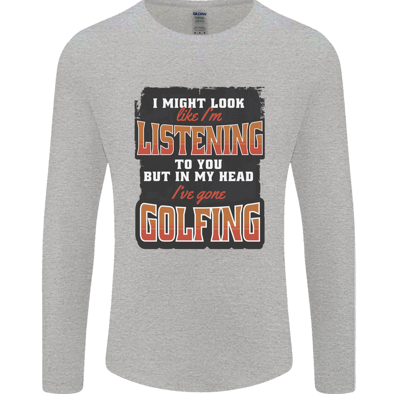 In My Head I've Gone Golfing Funny Golf Mens Long Sleeve T-Shirt Sports Grey