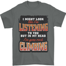 In My Head I've Gone Rock Climbing Climber Mens T-Shirt 100% Cotton Charcoal
