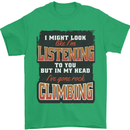 In My Head I've Gone Rock Climbing Climber Mens T-Shirt 100% Cotton Irish Green