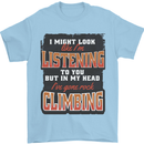 In My Head I've Gone Rock Climbing Climber Mens T-Shirt 100% Cotton Light Blue