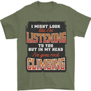 In My Head I've Gone Rock Climbing Climber Mens T-Shirt 100% Cotton Military Green