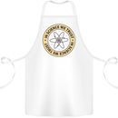In Science We Trust Physics Geek Nerd Cotton Apron 100% Organic White