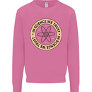 In Science We Trust Physics Geek Nerd Mens Sweatshirt Jumper Azalea