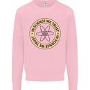 In Science We Trust Physics Geek Nerd Mens Sweatshirt Jumper Light Pink