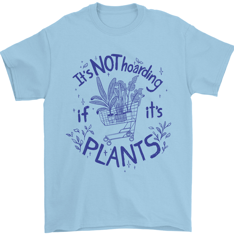 It's Not Hoarding if Its House Plants Funny Mens T-Shirt 100% Cotton Light Blue