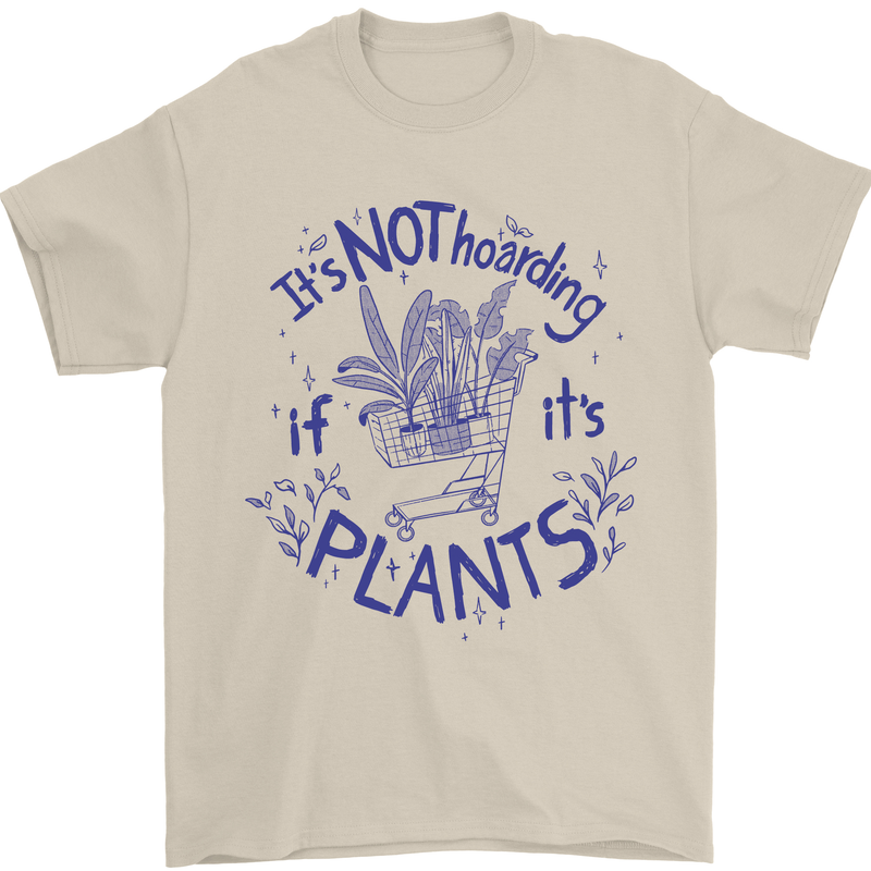 It's Not Hoarding if Its House Plants Funny Mens T-Shirt 100% Cotton Sand
