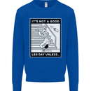 It's Not a Good Leg Day Funny Gym Bodybuilding Kids Sweatshirt Jumper Royal Blue