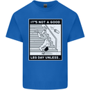 It's Not a Good Leg Day Funny Gym Bodybuilding Kids T-Shirt Childrens Royal Blue