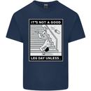 It's Not a Good Leg Day Funny Gym Bodybuilding Mens Cotton T-Shirt Tee Top Navy Blue