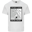 It's Not a Good Leg Day Funny Gym Bodybuilding Mens Cotton T-Shirt Tee Top White